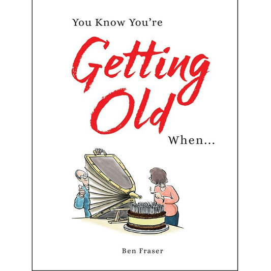 You Know You're Getting Old When... by Ben Fraser (Hardcover, 2017) (NEW!)