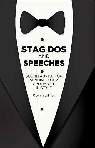 Stag Dos and Speeches: Sound Advice for Sending Your Groom off in Style (NEW!)