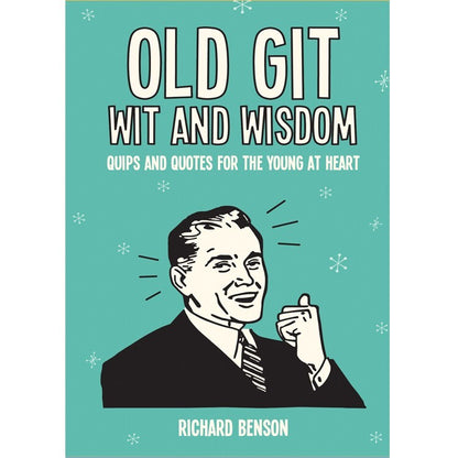 Old Git Wit and Wisdom: Quips and Quotes for the Young at Heart by Richard(NEW!)