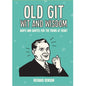 Old Git Wit and Wisdom: Quips and Quotes for the Young at Heart by Richard(NEW!)