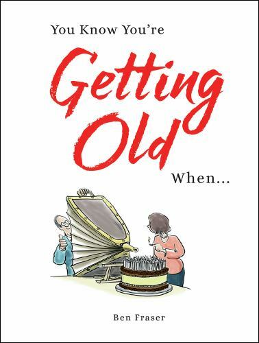 You Know You're Getting Old When... by Ben Fraser (Hardcover, 2017) (NEW!)